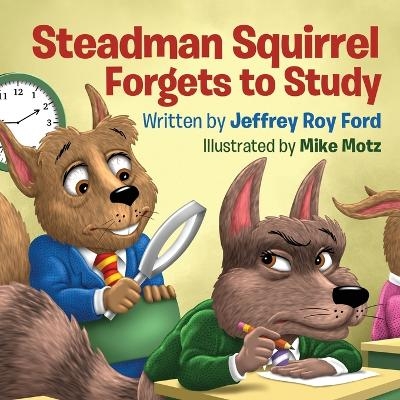 Steadman Squirrel Forgets to Study - Jeffrey Roy Ford