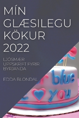 Mín GlÆsilegu Kökur 2022 - Edda Blondal