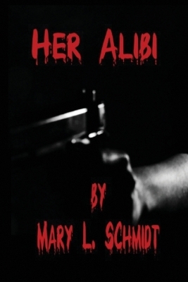 Her Alibi - Mary L Schmidt