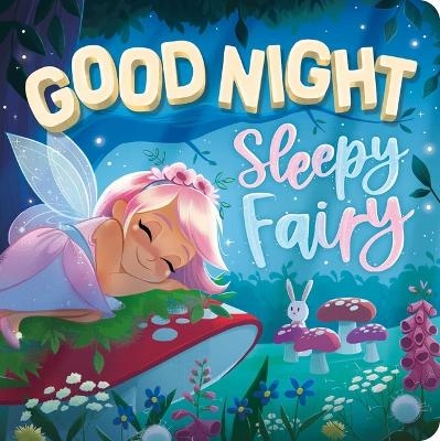 Goodnight, Sleepy Fairy -  Igloobooks