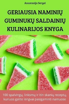 Geriausia Namini&#370; Guminuk&#370; Saldaini&#370; Kulinarijos Knyga -  Anastasija Sergei