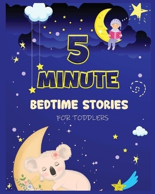 5 Minute Bedtime Stories for Toddlers - Cecilia Ogley