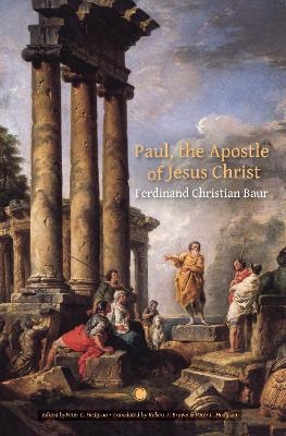 Paul, the Apostle of Christ - Ferdinand Christian Baur