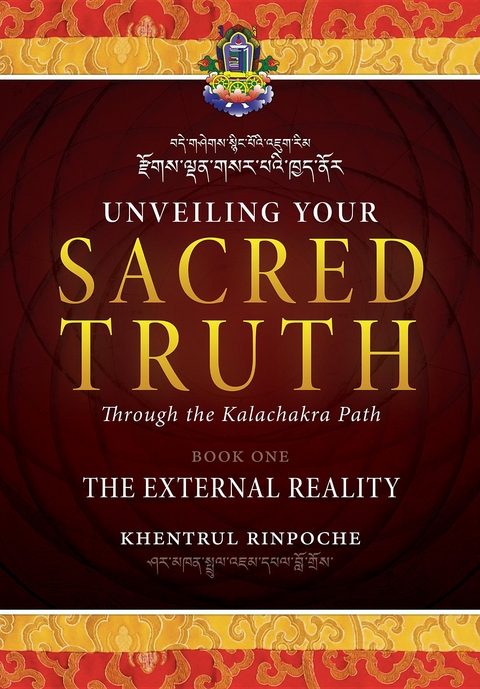 Unveiling Your Sacred Truth through the Kalachakra Path, Book One -  Shar Khentrul Jamphel Lodro