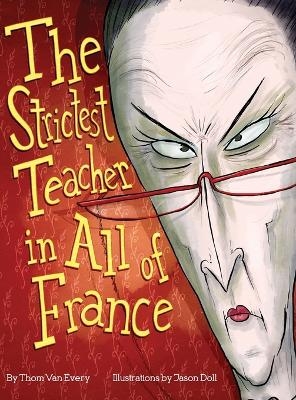 The Strictest Teacher in All of France - Thom Van Every