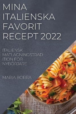 Mina Italienska Favorit Recept 2022 - Maria Borra