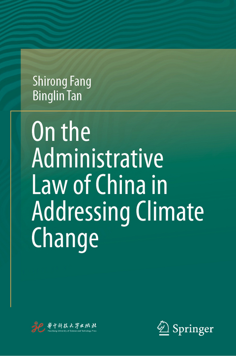 On the Administrative Law of China in Addressing Climate Change - Shirong Fang, Binglin Tan