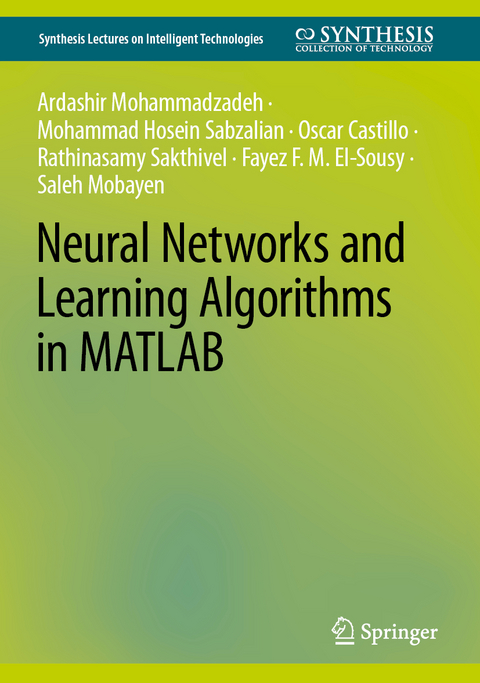 Neural Networks and Learning Algorithms in MATLAB - Ardashir Mohammadazadeh, Mohammad Hosein Sabzalian, Oscar Castillo, Rathinasamy Sakthivel, Fayez F. M. El-Sousy, Saleh Mobayen