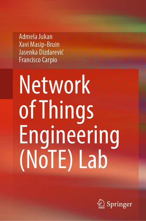 Network of Things Engineering (NoTE) Lab - Admela Jukan, Xavi Masip-Bruin, Jasenka Dizdarević, Francisco Carpio