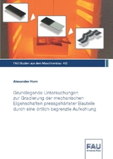 Grundlegende Untersuchungen zur Gradierung der mechanischen Eigenschaften pressgehärteter Bauteile durch eine örtlich begrenzte Aufkohlung - Alexander Horn