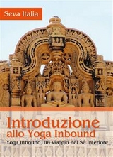 Introduzione allo Yoga Inbound - Yoga Inbound, un viaggio nel sé interiore - Matteo Sacchetti