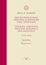 Deutschsprachige Theater-Almanache und Journale / German-Language Theater Almanacs and Journals (1772-1918). Spielpläne / Repertoires - Paul S. Ulrich