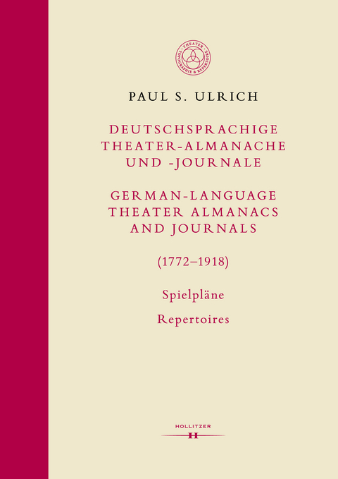 Deutschsprachige Theater-Almanache und Journale / German-Language Theater Almanacs and Journals (1772-1918). Spielpläne / Repertoires - Paul S. Ulrich