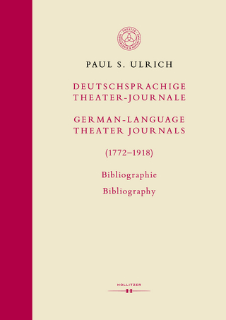 Deutschsprachige Theater-Journale / German-Language Theater Journals (1772-1918). Bibliographie / Bibliography - Paul S. Ulrich