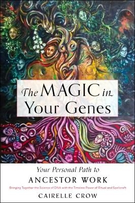 The Magic in Your Genes - Cairelle Crow