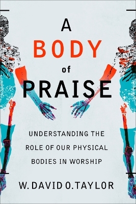 Body of Praise - W David O Taylor