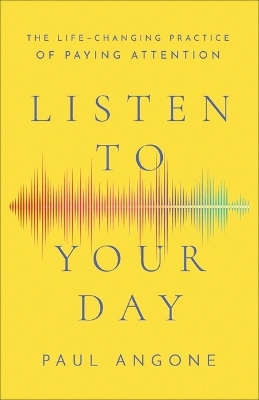 Listen to Your Day - Paul Angone