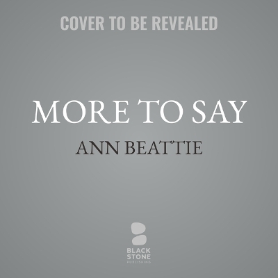 More to Say - Ann Beattie
