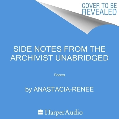 Side Notes from the Archivist -  Anastacia-Renee