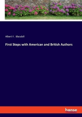 First Steps with American and British Authors - Albert F. Blaisdell