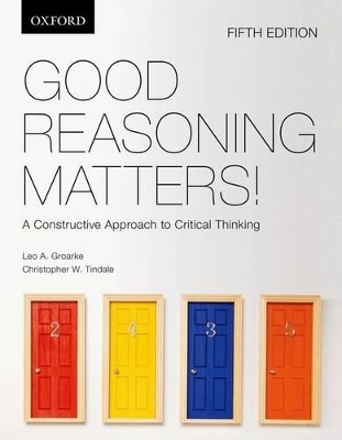Good Reasoning Matters!: - Leo Groarke, Christopher Tindale