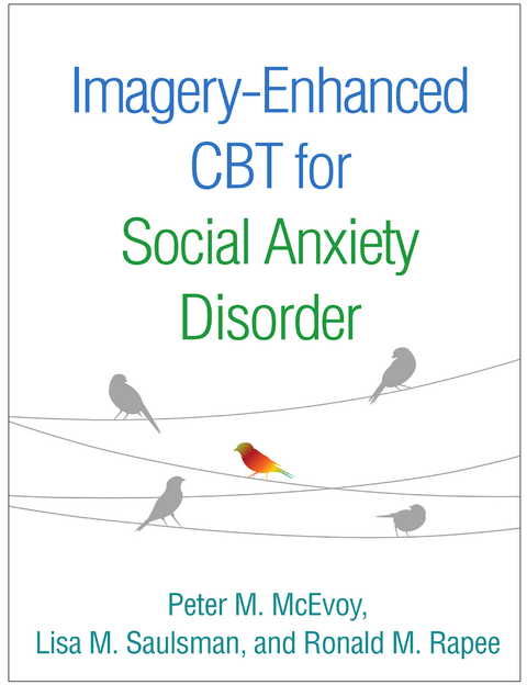 Imagery-Enhanced CBT for Social Anxiety Disorder -  Peter M. McEvoy,  Ronald M. Rapee,  Lisa M. Saulsman