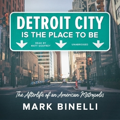 Detroit City Is the Place to Be - Mark Binelli