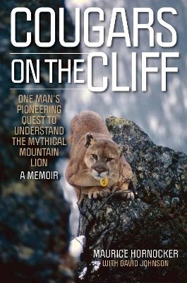 Cougars on the Cliff - Maurice Hornocker