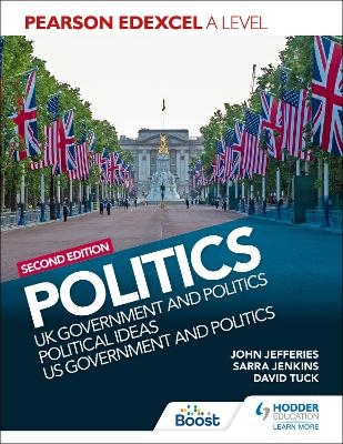 Pearson Edexcel A Level Politics 2nd edition: UK Government and Politics, Political Ideas and US Government and Politics - David Tuck, Sarra Jenkins, John Jefferies