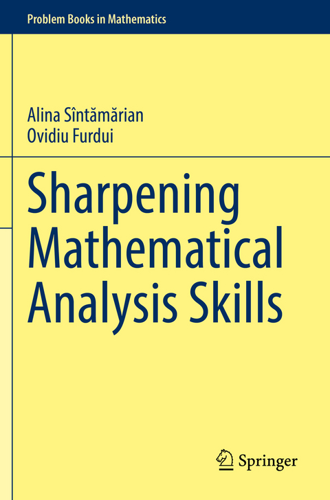 Sharpening Mathematical Analysis Skills - Alina Sîntămărian, Ovidiu Furdui