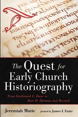 The Quest for Early Church Historiography - Jeremiah Mutie