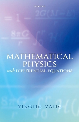 Mathematical Physics with Differential Equations - Yisong Yang