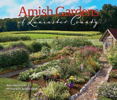 Amish Gardens of Lancaster County - Beth Oberholtzer