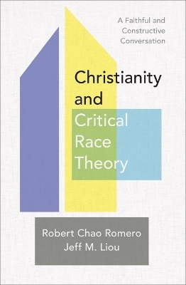 Christianity and Critical Race Theory - Robert Chao Romero, Jeff M Liou