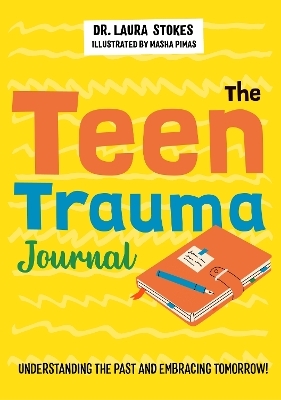 The Teen Trauma Journal - Laura Stokes