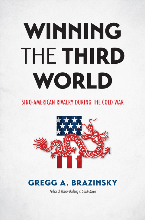 Winning the Third World -  Gregg A. Brazinsky