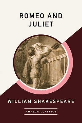 Romeo and Juliet (AmazonClassics Edition) - William Shakespeare