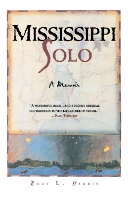 Mississippi Solo: a River Quest - Eddy L. Harris