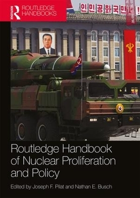 Routledge Handbook of Nuclear Proliferation and Policy - 