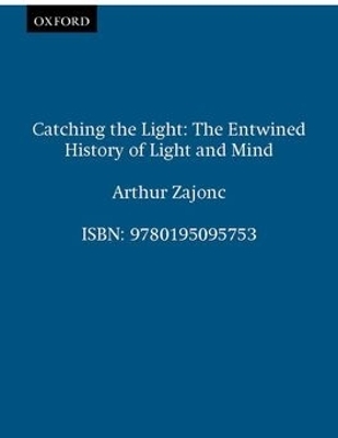 Catching the Light - Arthur Zajonc