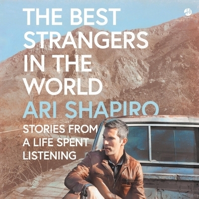 The Best Strangers in the World - Ari Shapiro