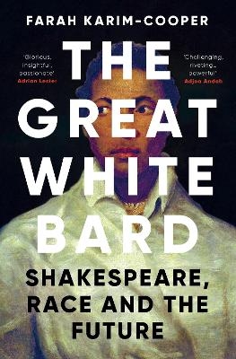 The Great White Bard - Farah Karim-Cooper