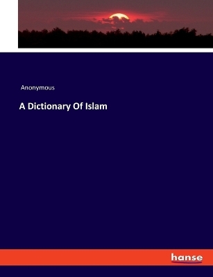 A Dictionary Of Islam -  Anonymous