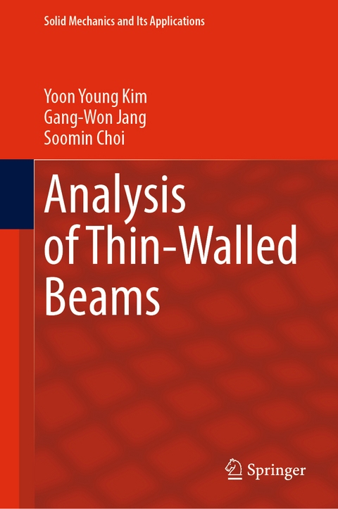 Analysis of Thin-Walled Beams - Yoon Young Kim, Gang-Won Jang, Soomin Choi