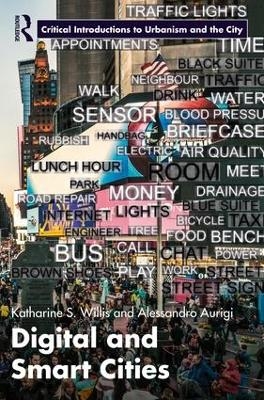 Digital and Smart Cities - Katharine Willis, Alessandro Aurigi