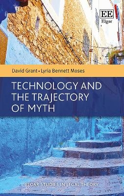 Technology and the Trajectory of Myth - David Grant, Lyria Bennett Moses