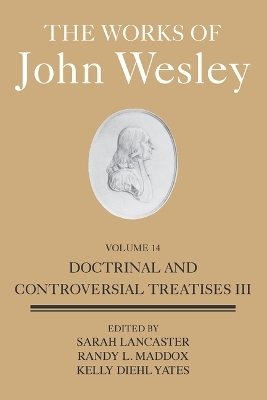 Works of John Wesley Volume 14, The - Randy L. Maddox