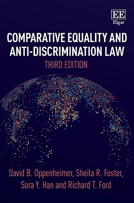 Comparative Equality and Anti-Discrimination Law, Third Edition - David B. Oppenheimer, Sheila R. Foster, Sora Y. Han, Richard T. Ford