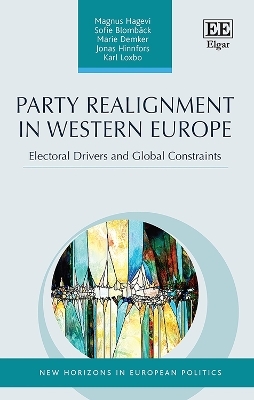 Party Realignment in Western Europe - Magnus Hagevi, Sofie Blombäck, Marie Demker, Jonas Hinnfors, Karl Loxbo