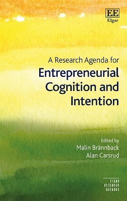 A Research Agenda for Entrepreneurial Cognition and Intention - 